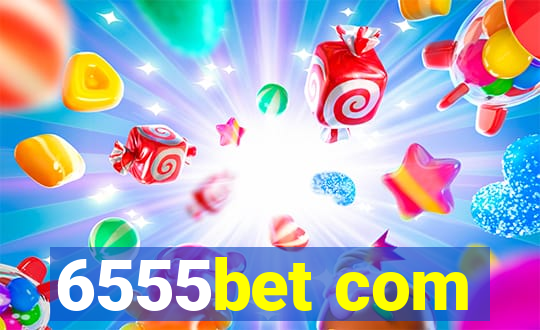 6555bet com